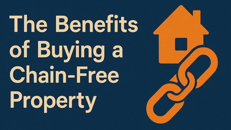 The Benefits of Buying a Chain-Free Property