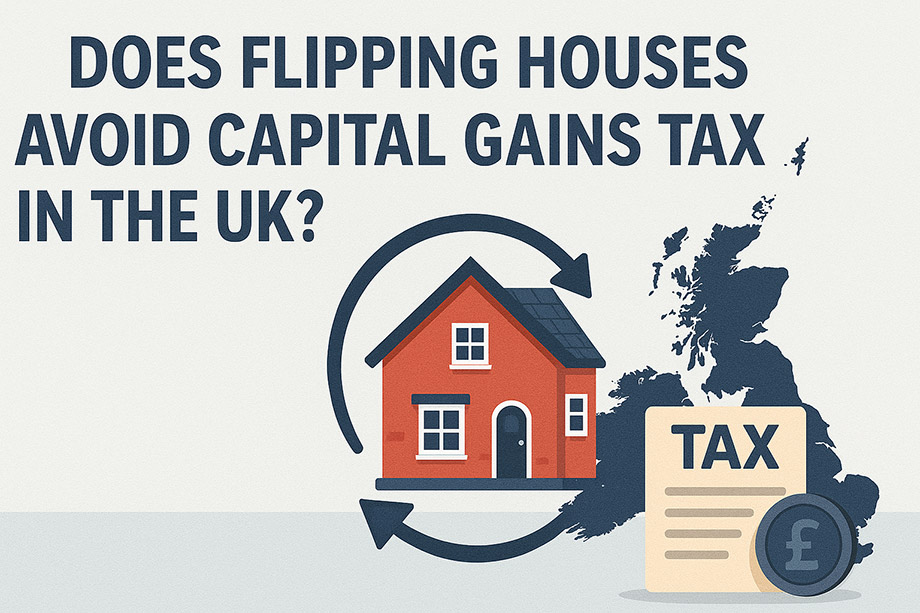 Does Flipping Houses Avoid Capital Gains Tax in the UK?