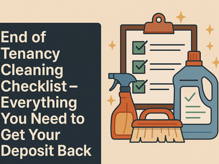 End of Tenancy Cleaning Checklist – Everything You Need to Get Your Deposit Back
