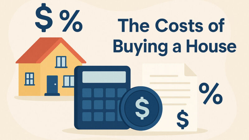 The Costs of Buying a House in 2025
