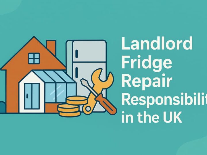 Landlord Fridge Repair Responsibilities in the UK: Who Pays When Things Break?