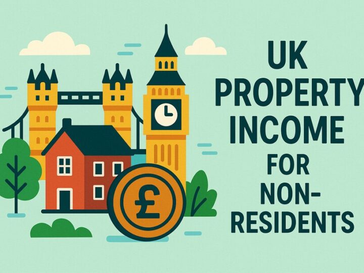 UK Property Income for Non-Residents: A Beginner’s Guide