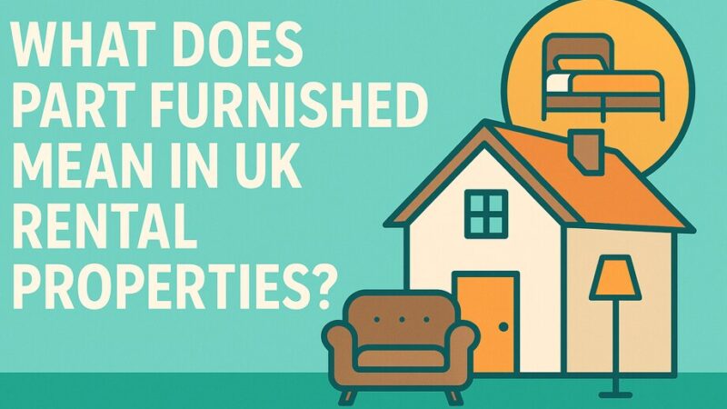 What Does Part Furnished Mean in UK Rental Properties? A Complete Guide for Tenants