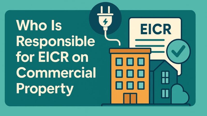 Who Is Responsible for EICR on Commercial Property?