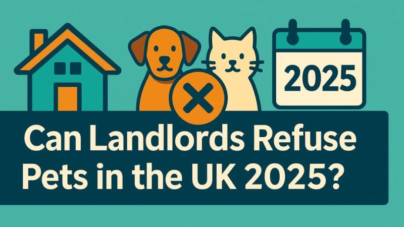 Can Landlords Refuse Pets in the UK 2025?