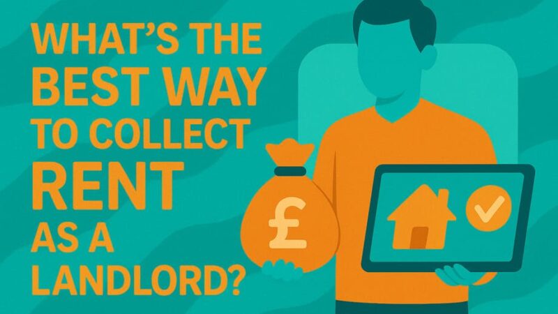 What's The Best Way To Collect Rent As a Landlord? UK Guide 2025 2 What’s The Best Way To Collect Rent As a Landlord? UK Guide 2025