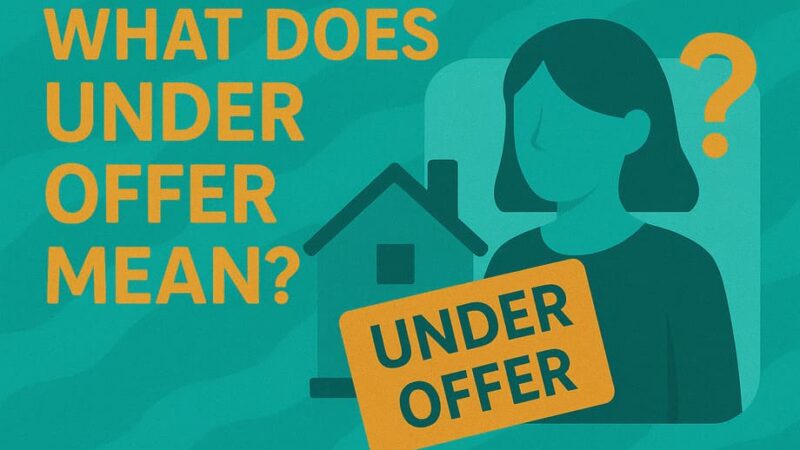 What Does Under Offer Mean? UK Property Guide 2025 4 What Does Under Offer Mean? UK Property Guide 2025
